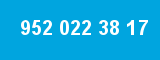 952 022 38 17